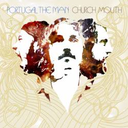 Portugal The Man : Church Mouth